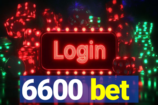 6600 bet